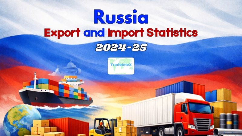 RUSSIA EXPORT AND IMPORT STATISTICS 2024-25 Russia's