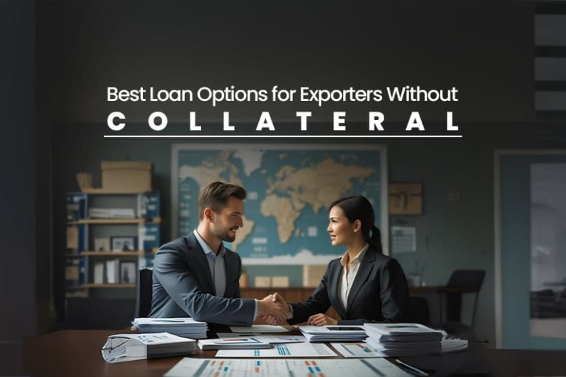 Best Loan Options for Exporters Without CollateralIn