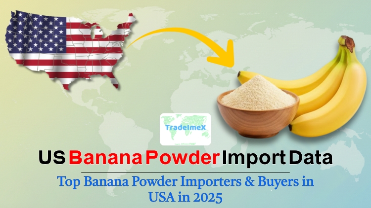 US Banana Powder Import Data: Top Banana